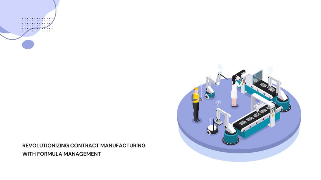 Contract Manufacturing with Formula Management